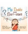 My Daddy Has Sirr-Oses?, Rita Lepe M. D, Gabriel Trosman