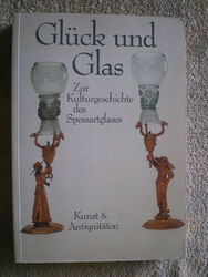 Glück und Glas - Spessartglas Kulturgeschichte Glasmacher Glashütten