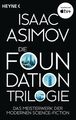 Die Foundation-Trilogie: Foundation / Foundation und Imperium / Zweite Foundatio