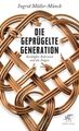 Die geprügelte Generation: Kochlöffel, Rohrstock und die Folgen Müller-Münch, In