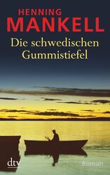 Die schwedischen Gummistiefel | Henning Mankell | Deutsch | Taschenbuch | 480 S.