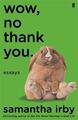 Samantha Irby | Wow, No Thank You | Taschenbuch | Englisch (2020) | Essays