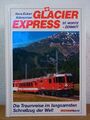 Glacier-Express St. Moritz - Zermatt. Die Traumreise im langsamsten Schnellzug d