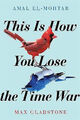 So verlieren Sie den Zeitkrieg von Amal El-Mohtar - neue Kopie - 9781529405231