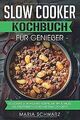 Slow Cooker: Kochbuch für Genießer: 50 leckere Schongare... | Buch | Zustand gut