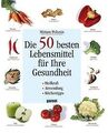 Die 50 besten Lebensmittel für Ihre Gesundheit von ... | Buch | Zustand sehr gut