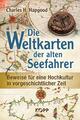 Charles H. Hapgood | Die Weltkarten der alten Seefahrer | Buch | Deutsch (2018)