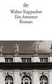 Ein Amateur: Roman von Kappacher, Walter | Buch | Zustand sehr gut