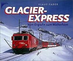 Glacier-Express. Vom Engadin zum Matterhorn von Klaus Fader | Buch | Zustand gutGeld sparen & nachhaltig shoppen!