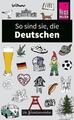 So sind sie, die Deutschen | Die Fremdenversteher von Reise Know-How | Deutsch