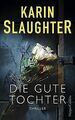 Die gute Tochter von Slaughter, Karin | Buch | Zustand sehr gut