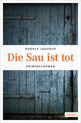 Die Sau ist tot | Rudolf Jagusch | 2014 | deutsch