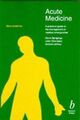 Acute Medicine: A Practice Guide, Sprigings, David C. & Chambers, J. A. A. & Jef