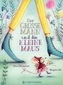Der große Mann und die kleine Maus - Kinderbuch zum Vorlesen / Mara Bergmann