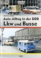 Auto-Alltag in der DDR: LKW und Busse von Matthias ... | Buch | Zustand sehr gut