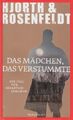 Buch: Das Mädchen, das verstummte, Hjorth, Michael / Rosenfeldt, Hans. 2014