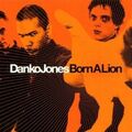 DANKO JONES "BORN A LION" CD NEUWARE
