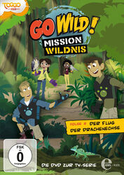 Go Wild! - Mission Wildnis - Folge 2: Der Flug der Drachenechse