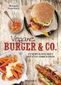 Vegane Burger & Co - Die besten Rezepte für leckeres Fast Food ohne Fleisch -