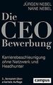 Die CEO-Bewerbung: Karrierebeschleunigung ohne Netzwerk ... | Buch | Zustand gut