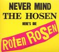 Die Toten Hosen - Never Mind the Hosen-Here's: Roten Rosen