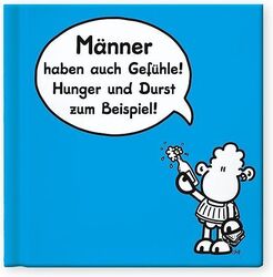 Männer haben auch Gefühle! Hunger und Durst zum Beispiel!