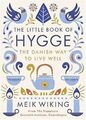 The Little Book of Hygge: The Danish Way to Live Well (Penguin Life), Wiking, Me