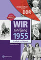 Wir vom Jahrgang 1955 - Aufgewachsen in der DDR. Kindheit und Jugend, Heidr ...