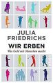 Wir Erben: Warum Deutschland ungerechter wird von Friedr... | Buch | Zustand gut