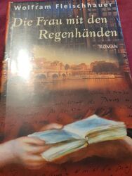 Die Frau mit den Regenhänden : Roman. Fleischhauer, Wolfram |Buch|