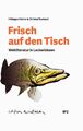 Frisch auf den Tisch | Weltliteratur in Leckerbissen | Hildegard Keller (u. a.)