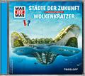 Was ist was Hörspiel-CD: Städte der Zukunft/ Wolkenkratzer Baur Manfre - Hörbuch