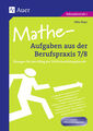 Mathe-Aufgaben aus der Berufspraxis, Klasse 7/8 ~ Otto Mayr ~  9783403064404