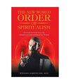 The New World Order of Spiritualism: How God Saved Me from the Metaphysical Indo