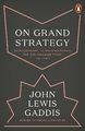 On Grand Strategy | John Lewis Gaddis | Taschenbuch | 370 S. | Englisch | 2019