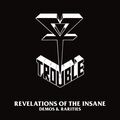 TROUBLE - REVELATION OF THE INSANE (RARITIES & DEMOS)  2 CD NEU