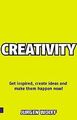Creativity Now: Get Inspired, Create Ideas and Make... | Buch | Zustand sehr gut