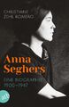 Anna Seghers: Eine Biographie. 1900-1947 Christiane Zehl Romero