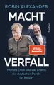 Alexander  Robin. Machtverfall: Merkels Ende und das Drama der deutschen Pol ...