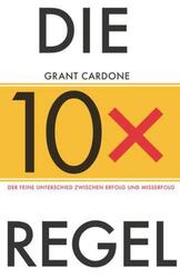 Die 10x-Regel | Der feine Unterschied zwischen Misserfolg und Erfolg | Cardone