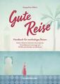 Gute Reise: Handbuch für nachhaltiges Reisen von Jacqueline Albers 