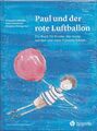 Paul und der rote Luftballon : ein Buch für Kinder, die mutig werden und neue Fr