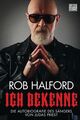 Ich bekenne Die Autobiografie des Sängers von Judas Priest Halford, Rob, Stephan