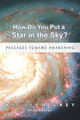 Wie setzt man einen Stern in den Himmel?: Passagen zum Erwachen durch Grau, Goldbarren