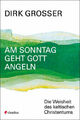 Am Sonntag geht Gott angeln|Dirk Grosser|Broschiertes Buch|Deutsch