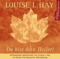 Du bist dein Heiler. CD | Louise L. Hay | 2005 | deutsch
