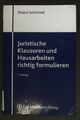 Juristische Klausuren und Hausarbeiten richtig formulieren. Schimmel, Roland: