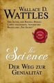 The Science - Der Weg zur Genialität Wattles Wallace, D. und Helmut Linde:
