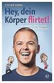 Hey, dein Körper flirtet!: Echt männlich, richtig w... | Buch | Zustand sehr gut