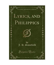 Lyrics, and Philippics (Classic Reprint), J. H. Scourfield